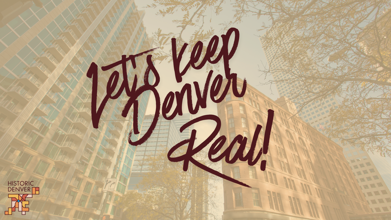 City skyline with 'Let's Keep Denver Real!' text overlay and Historic Denver logo.